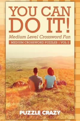 Book cover for You Can Do It! Medium Level Crossword Fun Vol 2