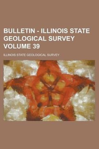 Cover of Bulletin - Illinois State Geological Survey Volume 39