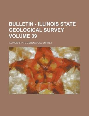 Book cover for Bulletin - Illinois State Geological Survey Volume 39