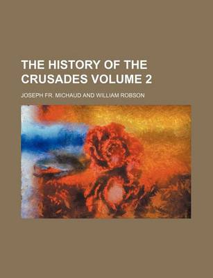 Book cover for The History of the Crusades Volume 2