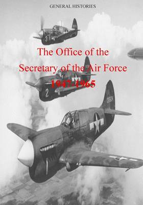 Book cover for The Office of the Secretary of the Air Force 1947-1965