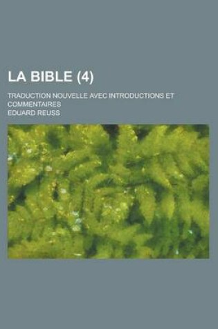 Cover of La Bible (4); Traduction Nouvelle Avec Introductions Et Commentaires