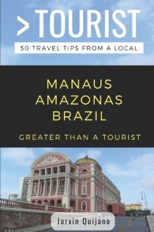 Cover of Greater Than a Tourist-Manaus Amazonas Brazil