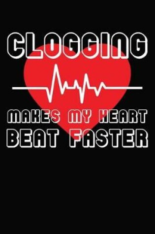 Cover of Clogging Makes my Heart Beat Faster