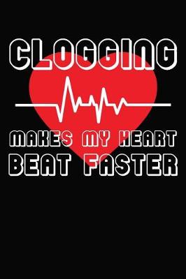 Book cover for Clogging Makes my Heart Beat Faster