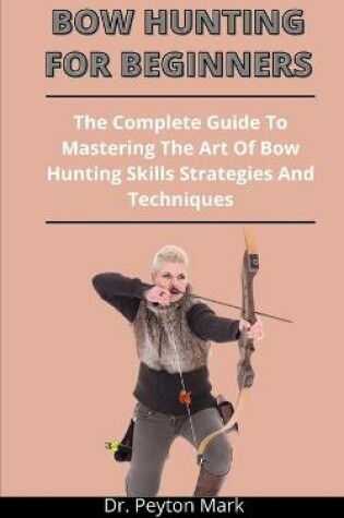 Cover of Bow Hunting For Beginners