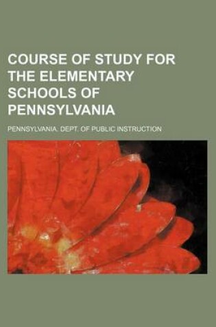 Cover of Course of Study for the Elementary Schools of Pennsylvania