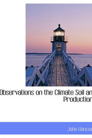 Cover of Observations on the Climate Soil and Productions