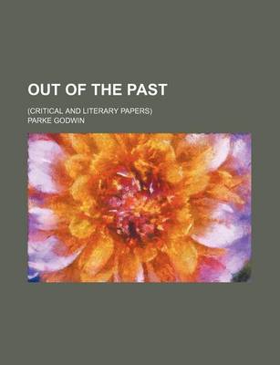 Book cover for Out of the Past; (Critical and Literary Papers)