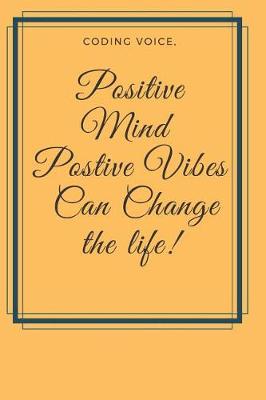 Book cover for Positive Mind Postive Vibes Can Change the life! Notebook Journal