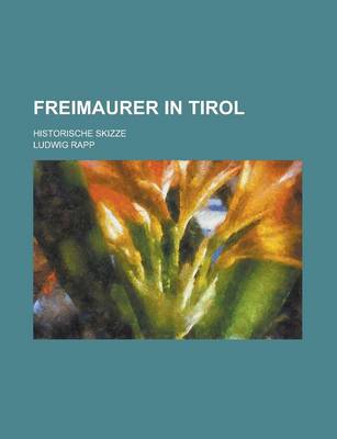 Book cover for Freimaurer in Tirol; Historische Skizze