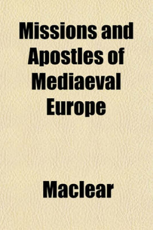 Cover of Missions and Apostles of Mediaeval Europe