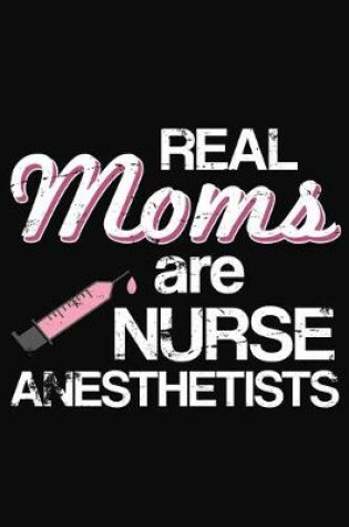 Cover of Real Moms Are Nurse Anesthetists