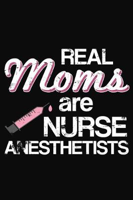 Book cover for Real Moms Are Nurse Anesthetists