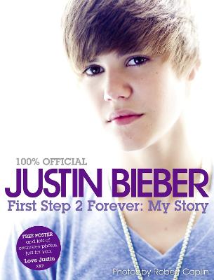 Book cover for Justin Bieber - First Step 2 Forever, My Story