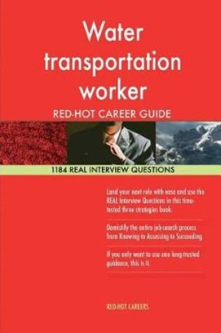 Cover of Water Transportation Worker Red-Hot Career Guide; 1184 Real Interview Questions