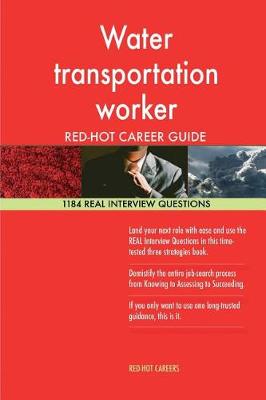 Book cover for Water Transportation Worker Red-Hot Career Guide; 1184 Real Interview Questions