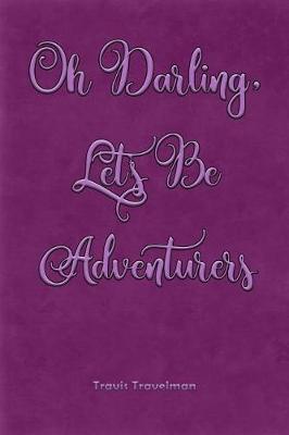 Book cover for Oh Darling, Let's Be Adventurers