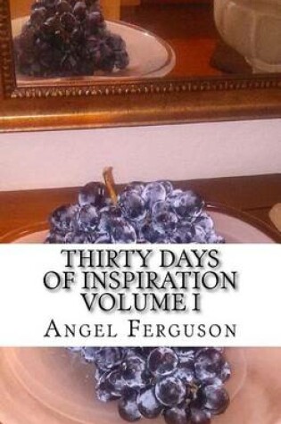 Cover of Thirty Days of Inspiration Volume I