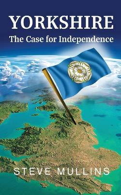 Book cover for Yorkshire: The Case for Independence