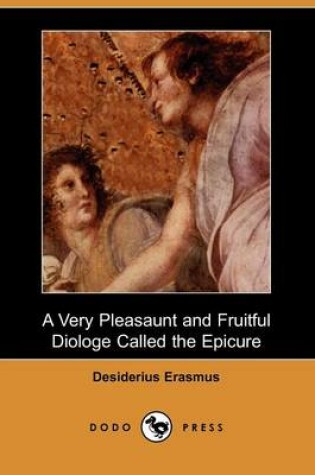 Cover of A Very Pleasaunt and Fruitful Diologe Called the Epicure (Dodo Press)