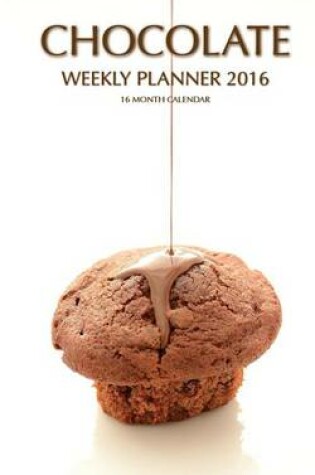 Cover of Chocolate Weekly Planner 2016