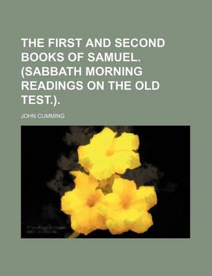 Book cover for The First and Second Books of Samuel. (Sabbath Morning Readings on the Old Test.).