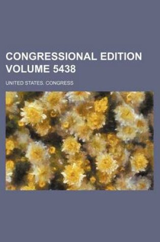 Cover of Congressional Edition Volume 5438