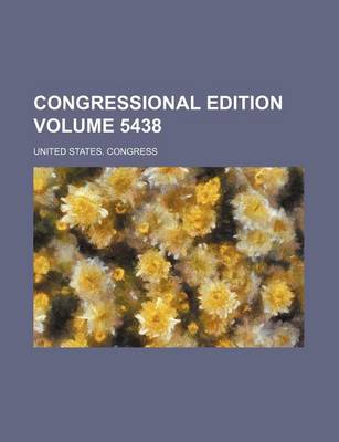 Book cover for Congressional Edition Volume 5438