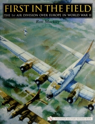 Book cover for First in the Field: The 1ST Air Division over Eure in WWII