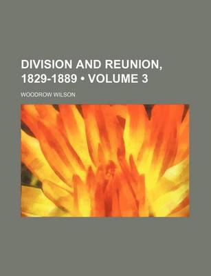 Book cover for Division and Reunion, 1829-1889 (Volume 3)