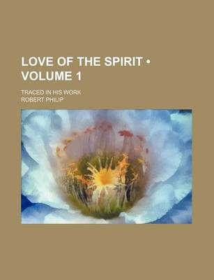 Book cover for Love of the Spirit (Volume 1); Traced in His Work