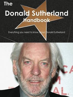 Book cover for The Donald Sutherland Handbook - Everything You Need to Know about Donald Sutherland