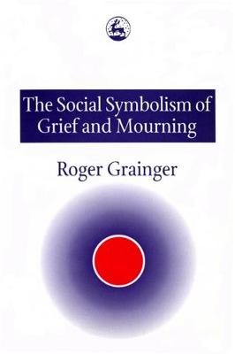 Book cover for The Social Symbolism of Grief and Mourning