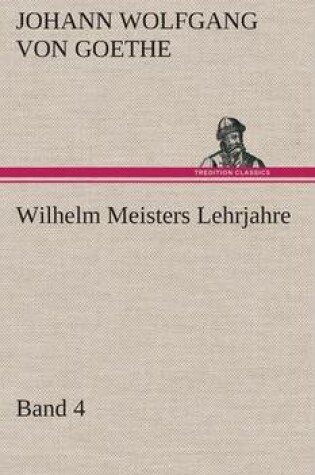 Cover of Wilhelm Meisters Lehrjahre - Band 4