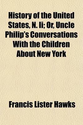 Book cover for History of the United States, N. II (Volume 1-2); Or, Uncle Philip's Conversations with the Children about New York