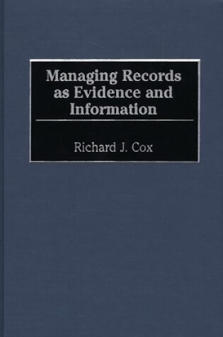 Cover of Managing Records as Evidence and Information