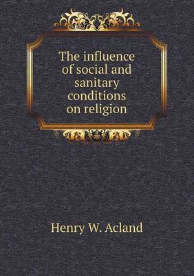 Book cover for The influence of social and sanitary conditions on religion