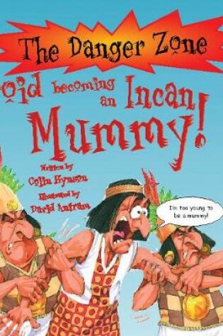 Cover of Avoid Becoming An Incan Mummy!