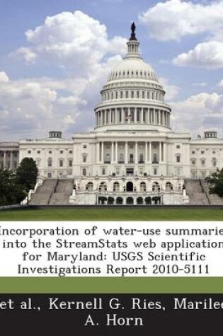 Cover of Incorporation of Water-Use Summaries Into the Streamstats Web Application for Maryland