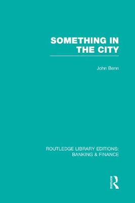 Book cover for Something in the City (RLE Banking & Finance)