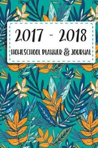 Cover of Homeschool Planner and Journal 2017 - 2018