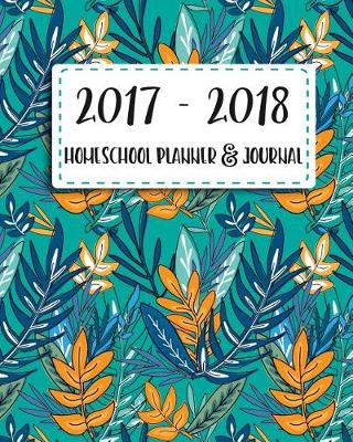 Book cover for Homeschool Planner and Journal 2017 - 2018