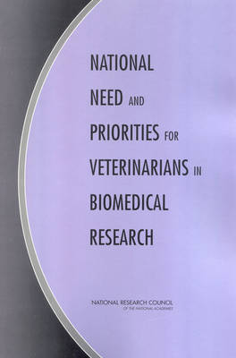 Book cover for National Need and Priorities for Veterinarians in Biomedical Research