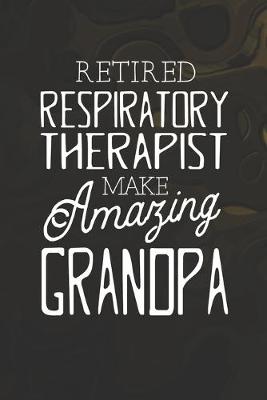 Book cover for Retired Respiratory Therapist Make Amazing Grandpa