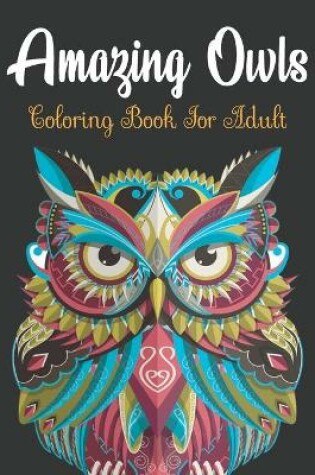 Cover of Amazing owls coloring book for adult