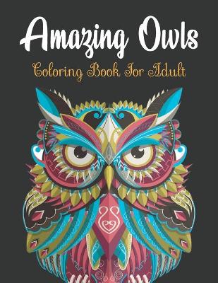 Book cover for Amazing owls coloring book for adult