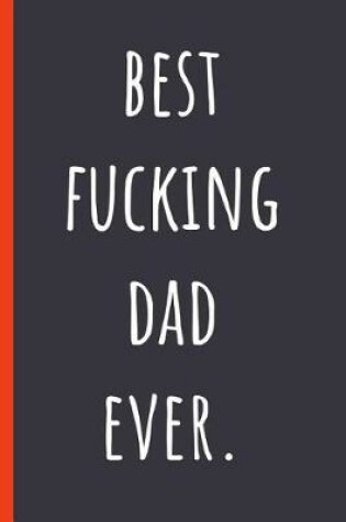 Cover of Best fucking Dad ever.