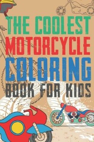 Cover of The Coolest Motorcycle Coloring Book For Kids