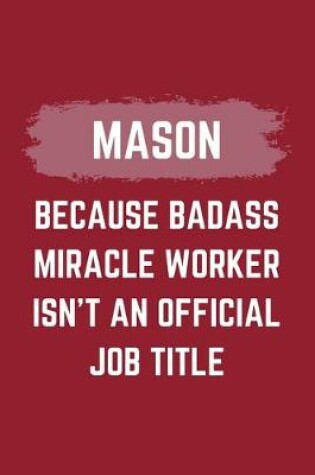 Cover of Mason Because Badass Miracle Worker Isn't An Official Job Title